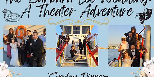 Theater on the River - Immersive Comedy - The Barbara Lee Wedding