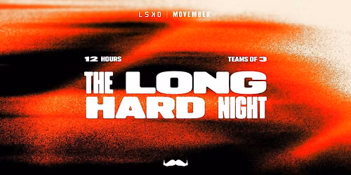 The Long Hard Night - A Movember 12HR fundraiser | AUCKLAND