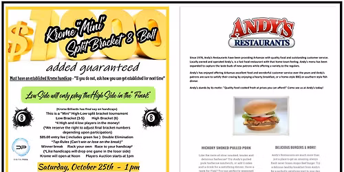 $1000 added Mini Split 8 Ball - H6's & under Sponsored by Andys Restaurants & Krome Billiards