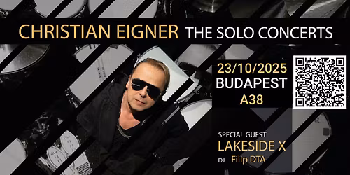 Christian Eigner: The Solo Concerts, Budapest (HU), plus special guests Lakeside X, FILIP DTA