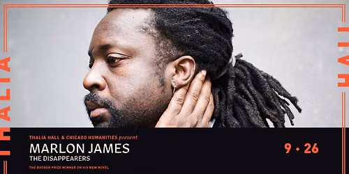 Marlon James: The Disappearers presented by Chicago Humanities and Thalia Hall @ Thalia Hall
