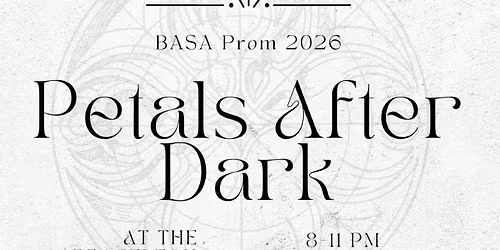 Petals After Dark - BASA Prom