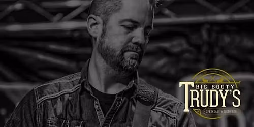 Tony Bowell, Live at Big Booty Trudy's