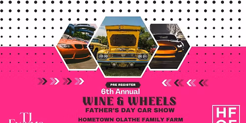 6th Annual "Wine & Wheels" Fathers Day Auto Show | June 21st 2026