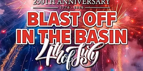 Blast Off In The Basin 4th of July Celebration