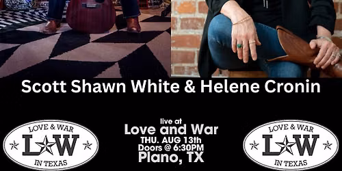 SCOTT SEAN WHITE & HELENE CRONIN LIVE @ LOVE AND WAR - PLANO, TX