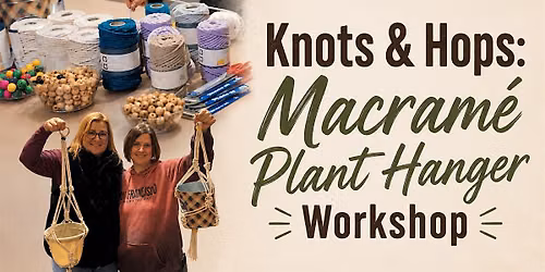 Knots & Hops: Macram\u00e9 Plant Hanger Workshop at Hobbs Brewing