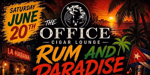 RUM & PARADISE \u2013 CARIBBEAN NIGHT at The Office Cigar Lounge