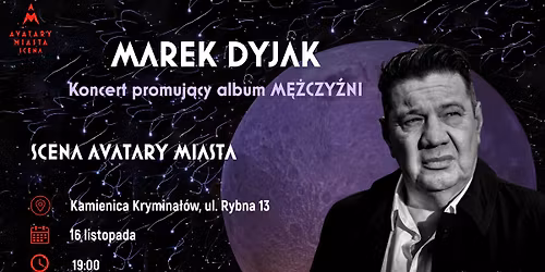 KONCERT | Marek Dyjak | Scena Avatary Miasta | 16.11