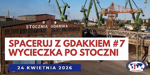 Spaceruj z GDAKKiem #7 - Wycieczka po Stoczni