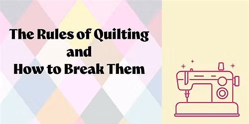 Skillshare: Rules of Quilting & How to Break Them!