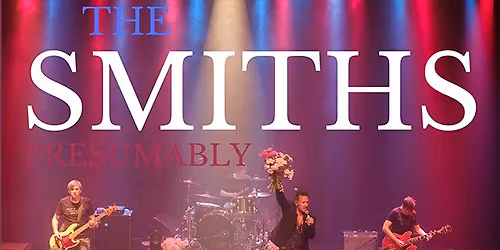 The Smiths Presumably - Smiths Tribute Show
