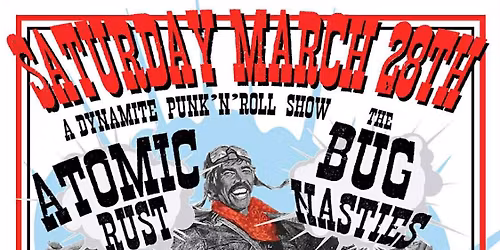 ATOMIC RUST, THE BUG NASTIES, THE MISERY THREE