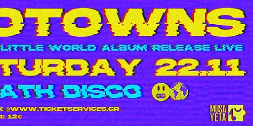 NOTOWNS - \u03a0\u0391\u03a1\u039f\u03a5\u03a3\u0399\u0391\u03a3\u0397 \u0394\u0399\u03a3\u039a\u039f\u03a5 "VICIOUS LITTLE WORLD" | DEATH DISCO SAT 22.11