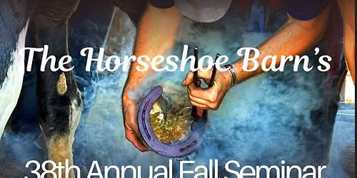 The Horseshoe Barn's 38th Annual Fall Seminar - Mentors & Friendships