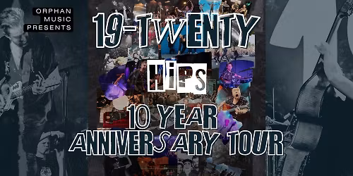 19-Twenty \u2022 Brunswick Ballroom - Brunswick \u2022 Hips 10 Year Anniversary Tour