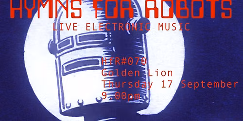 HYMNS FOR ROBOTS #070: Live Electronic Music