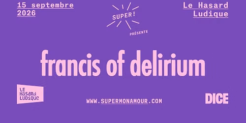 Super! \u2014 Francis Of Delirium le 15 septembre 2026 au Hasard Ludique