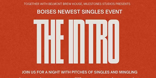 THE INTRO-Boise's Newest Singles Event-Ages 30+