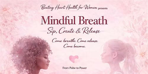 Mindful Breath: Sip, Create & Release