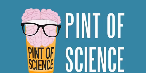 PINT OF SCIENCE - Fungal Life, Limbs, Laughing Gas, and Land-Ocean Records