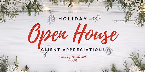 Client Appreciation Holiday Open House\ud83c\udf84\u2728