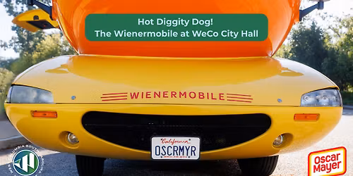 Hot Diggity Dog! The Wienermobile at WeCo City Hall