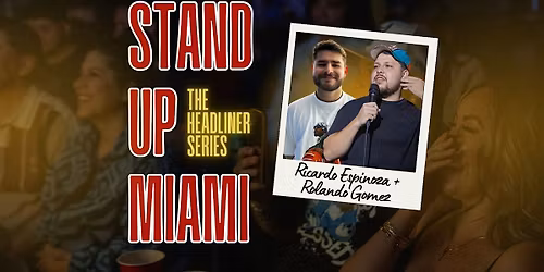 Stand Up Miami with Headliners Ricardo Espinoza + Rolando Gomez