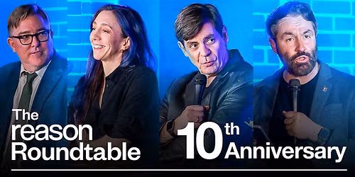 The Reason Roundtable\u2019s 10th Anniversary\u2014Live in NYC!