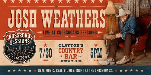 CROSSROADS SESSIONS featuring JOSH WEATHERS