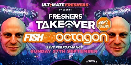 FRESHERS TAKEOVER presents FISH 56 OCTAGON \u26a1\ufe0f\ud83d\udea8 97% SOLD OUT \ud83d\udea8 Official Student Partners with BoohooMAN 