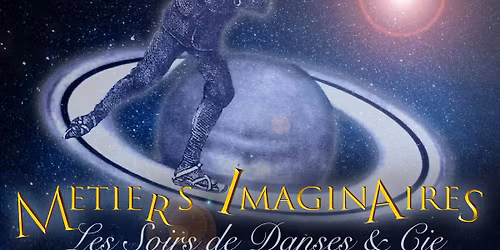 Les Soirs de Danses & Cie ~ Les M\u00e9tiers Imaginaires