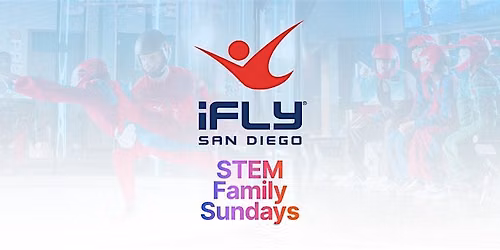 STEM Family Sundays at iFLY San Diego!