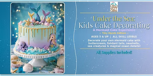 Splash into Sweetness: Kids' Mermaid Cake Decorating Class, Tiny Hands