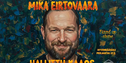 Mika Eirtovaara: HALLITTU KAAOS - Suomen j\u00e4rjett\u00f6min stand up -show \/ Hyvink\u00e4\u00e4