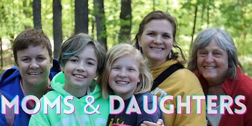 Moms and Daughters Retreat