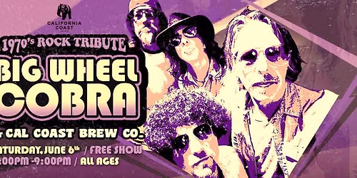 Big Wheel Cobra "1970's Rock Tribute" at Cal Coast Beer Co.