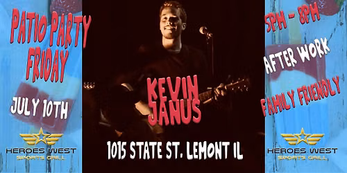 Patio Party Friday w\/ Kevin Janus @ Heroes West Lemont