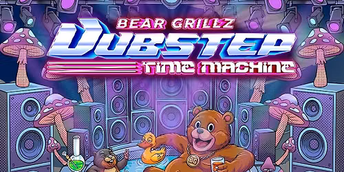 DUBSTEP TIME MACHINE ft. BEAR GRILLZ