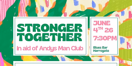 Stronger Together - In Aid Of Andy's Man Club - Blues Bar Harrogate