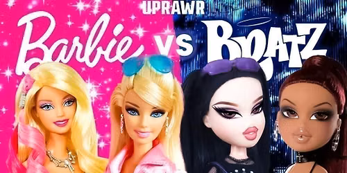 UPRAWR: Barbie vs Bratz Clubnight!