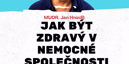 Jan Hn\u00edzdil: Jak b\u00fdt zdrav\u00fd v nemocn\u00e9 spole\u010dnosti | Tren\u010d\u00edn