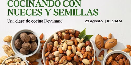 Cocinando con Nueces y Semillas - Una Clase de Cocina Devanand