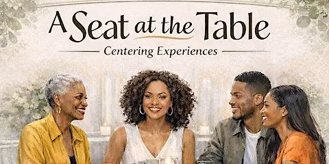 A Seat at the Table: Centering Experiences
