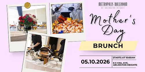 Mother's Day Brunch 2026 at Metropolis Ballroom of Arlington Heights