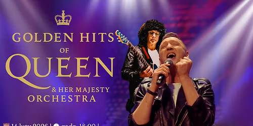 Golden Hits of Queen & Her Majesty Orchestra w Stalowej Woli!