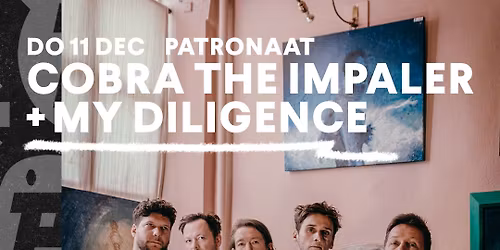 Cobra The Impaler + My Diligence | Patronaat Haarlem