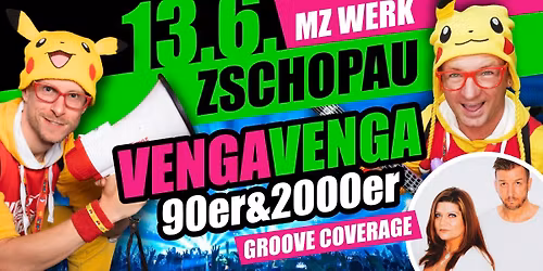 13.06.2026 \u2b50\ufe0f VENGA VENGA \u2b50\ufe0f Zschopau (MZ Werk) \u2b50\ufe0f Das mega 90er&2000er Open Air mit GROOVE COVERAGE