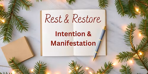 Rest & Restore: Intention and Manifestation 