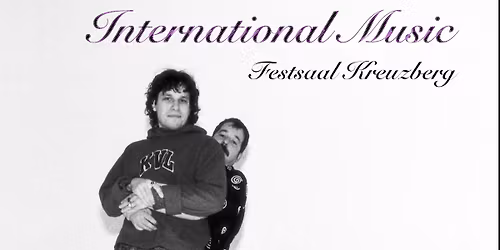 International Music (+ Gregor) | Festsaal Kreuzberg